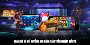 Game nổ hũ đổi thưởng